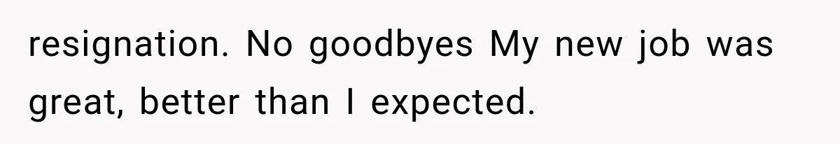 Wife Leaves Quiet Husband for Being “Unambitious,” Then Discovers He Built Her Family’s Empire resignation. No goodbyes My new job was great, better than I expected.