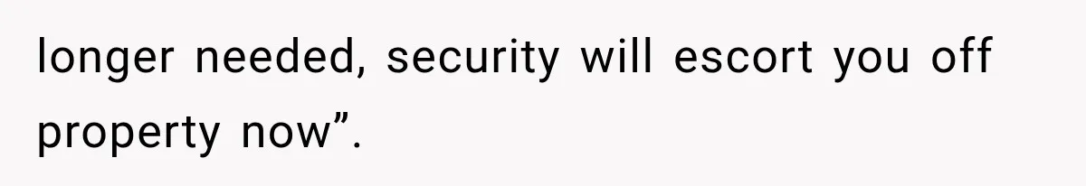 Wife Leaves Quiet Husband for Being “Unambitious,” Then Discovers He Built Her Family’s Empire longer needed, security will escort you off property now”.
