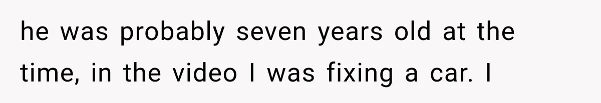 Father Gives His Classic Car to Stepson, Then Learns His Son Had Been Waiting for It His Entire Life he was probably seven years old at the time, in the video I was fixing a car. I