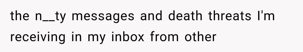 Father Gives His Classic Car to Stepson, Then Learns His Son Had Been Waiting for It His Entire Life the n__ty messages and death threats I'm receiving in my inbox from other
