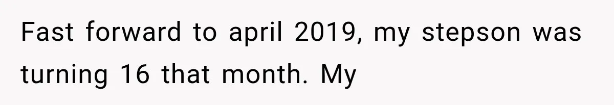 Father Gives His Classic Car to Stepson, Then Learns His Son Had Been Waiting for It His Entire Life Fast forward to april 2019, my stepson was turning 16 that month. My