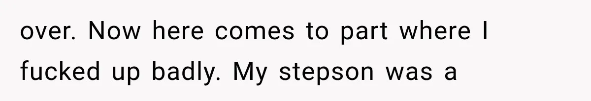 Father Gives His Classic Car to Stepson, Then Learns His Son Had Been Waiting for It His Entire Life over. Now here comes to part where I fucked up badly. My stepson was a