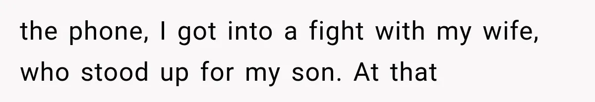 Father Gives His Classic Car to Stepson, Then Learns His Son Had Been Waiting for It His Entire Life the phone, I got into a fight with my wife, who stood up for my son. At that