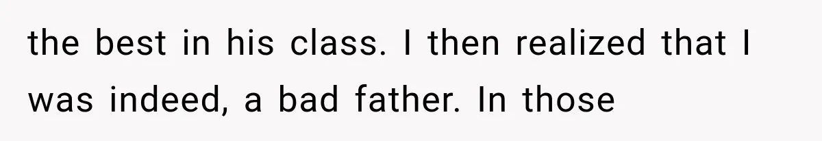 Father Gives His Classic Car to Stepson, Then Learns His Son Had Been Waiting for It His Entire Life the best in his class. I then realized that I was indeed, a bad father. In those