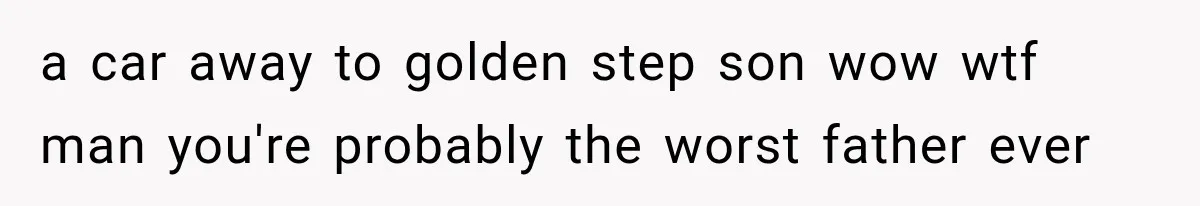 Father Gives His Classic Car to Stepson, Then Learns His Son Had Been Waiting for It His Entire Life a car away to golden step son wow wtf man you're probably the worst father ever