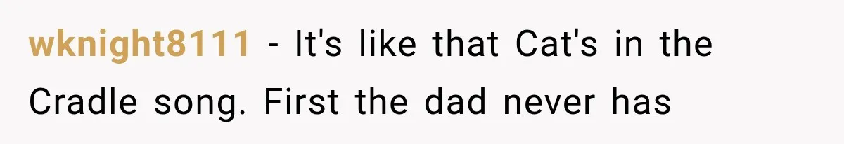 Father Gives His Classic Car to Stepson, Then Learns His Son Had Been Waiting for It His Entire Life wknight8111 − It's like that Cat's in the Cradle song. First the dad never has
