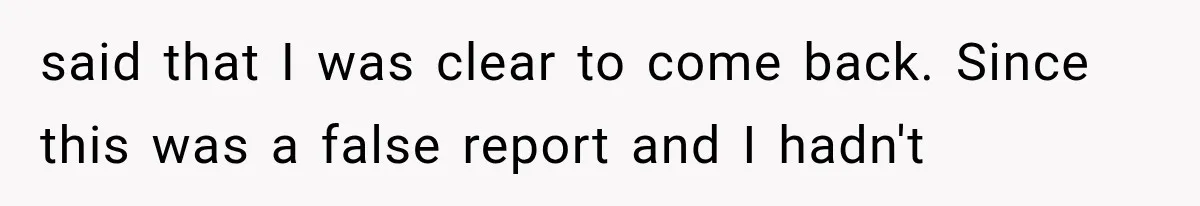 Paramedic Jokes About a “Coke Habit” at 7-Eleven, Then a Stranger Reports Him for Drugs said that I was clear to come back. Since this was a false report and I hadn't