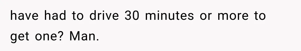 Paramedic Jokes About a “Coke Habit” at 7-Eleven, Then a Stranger Reports Him for Drugs have had to drive 30 minutes or more to get one? Man.