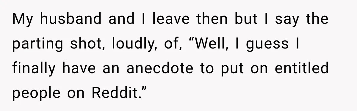 Man Screamed “I’m On The Phone!” At A Doctor’s Office, Then Became The Story Everyone Heard My husband and I leave then but I say the parting shot, loudly, of, “Well, I guess I finally have an anecdote to put on entitled people on Reddit.”