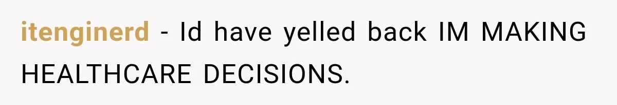 Man Screamed “I’m On The Phone!” At A Doctor’s Office, Then Became The Story Everyone Heard itenginerd − Id have yelled back IM MAKING HEALTHCARE DECISIONS.