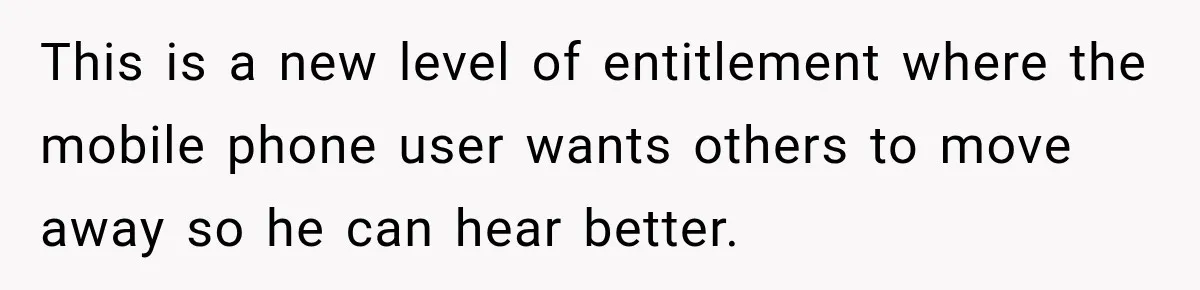 Man Screamed “I’m On The Phone!” At A Doctor’s Office, Then Became The Story Everyone Heard This is a new level of entitlement where the mobile phone user wants others to move away so he can hear better.