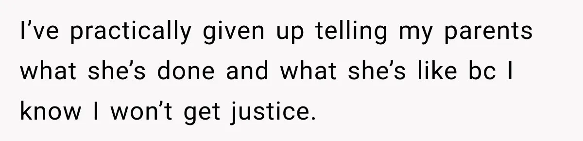 Sister Attacked Her Over Socks, But Their Dad Still Told Her To Be The Role Model I’ve practically given up telling my parents what she’s done and what she’s like bc I know I won’t get justice.