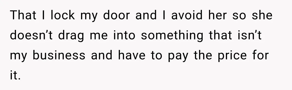 Sister Attacked Her Over Socks, But Their Dad Still Told Her To Be The Role Model That I lock my door and I avoid her so she doesn’t drag me into something that isn’t my business and have to pay the price for it.