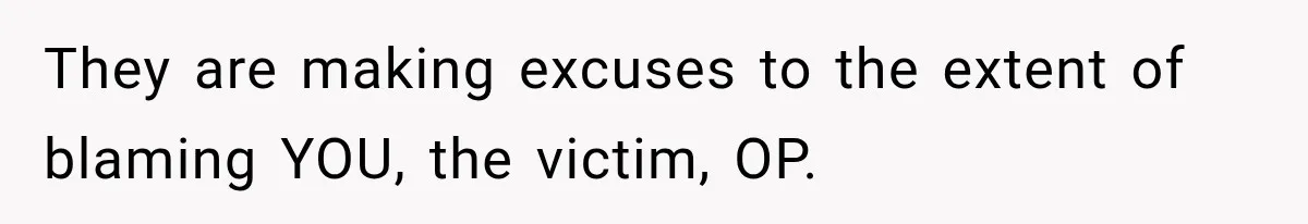 Sister Attacked Her Over Socks, But Their Dad Still Told Her To Be The Role Model They are making excuses to the extent of blaming YOU, the victim, OP.