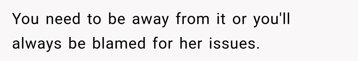Sister Attacked Her Over Socks, But Their Dad Still Told Her To Be The Role Model You need to be away from it or you'll always be blamed for her issues.