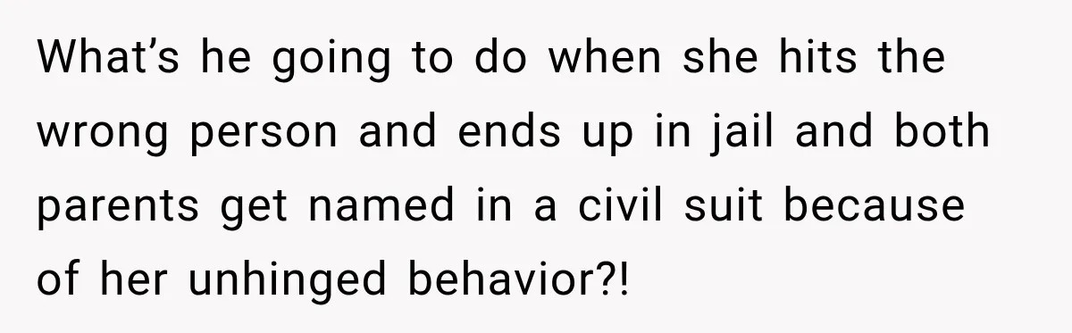 Sister Attacked Her Over Socks, But Their Dad Still Told Her To Be The Role Model What’s he going to do when she hits the wrong person and ends up in jail and both parents get named in a civil suit because of her unhinged behavior?!