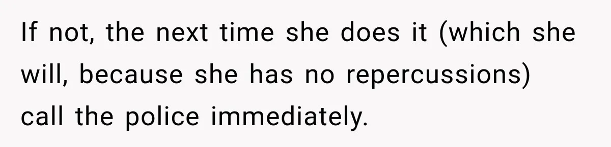 Sister Attacked Her Over Socks, But Their Dad Still Told Her To Be The Role Model If not, the next time she does it (which she will, because she has no repercussions) call the police immediately.