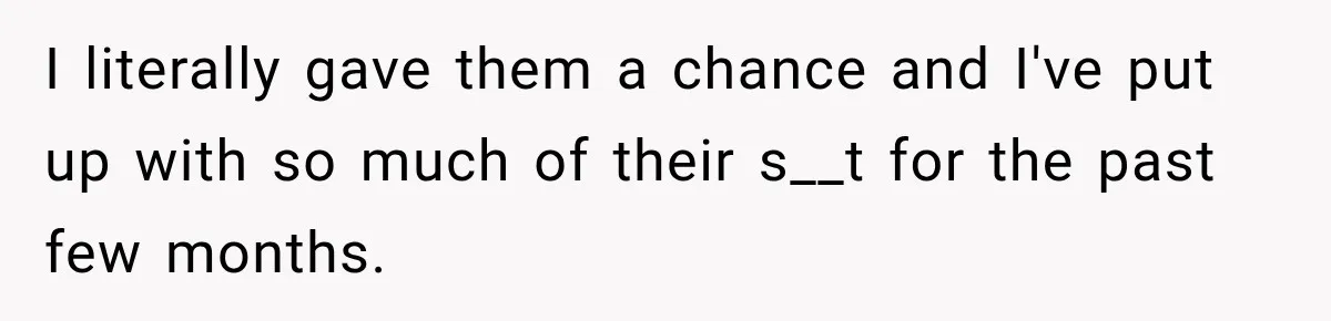 Daughter Inherited Her Mother’s House, But Her Dad Moved In His New Family Without Respecting Boundaries I literally gave them a chance and I've put up with so much of their s__t for the past few months.