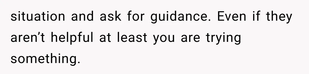 Neighbor Wakes to Desperate Screams, Then Realizes No One Else Has Called for Help situation and ask for guidance. Even if they aren’t helpful at least you are trying something.