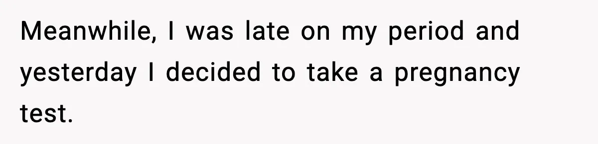 Young Woman Learns She's Pregnant Just Days After Boyfriend Receives A Terminal Diagnosis Meanwhile, I was late on my period and yesterday I decided to take a pregnancy test.