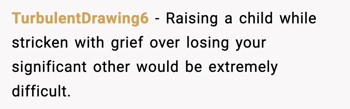 Young Woman Learns She's Pregnant Just Days After Boyfriend Receives A Terminal Diagnosis TurbulentDrawing6 − Raising a child while stricken with grief over losing your significant other would be extremely difficult.