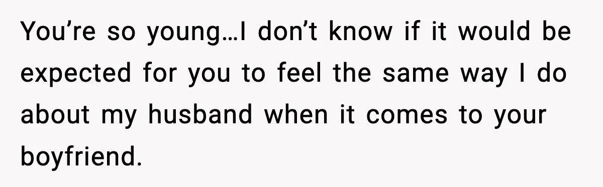 Young Woman Learns She's Pregnant Just Days After Boyfriend Receives A Terminal Diagnosis You’re so young…I don’t know if it would be expected for you to feel the same way I do about my husband when it comes to your boyfriend.