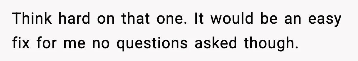 Young Woman Learns She's Pregnant Just Days After Boyfriend Receives A Terminal Diagnosis Think hard on that one. It would be an easy fix for me no questions asked though.