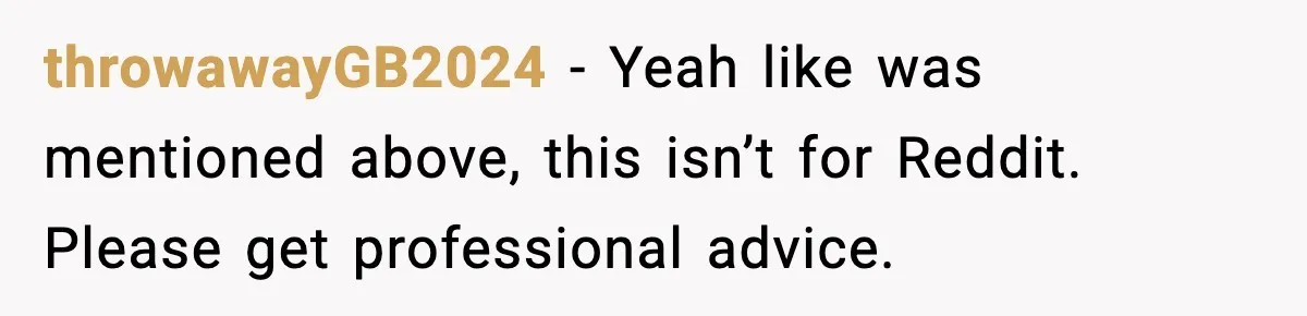 Young Woman Learns She's Pregnant Just Days After Boyfriend Receives A Terminal Diagnosis throwawayGB2024 − Yeah like was mentioned above, this isn’t for Reddit. Please get professional advice.