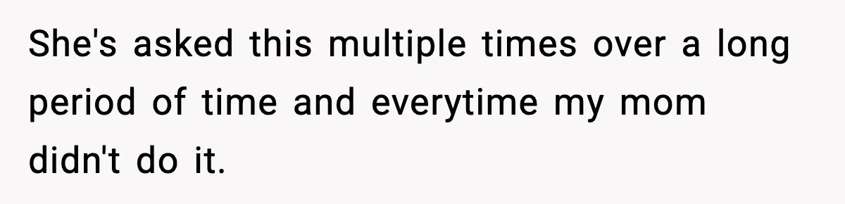 Son Saw His Father Break Down During a Family Fight, and He Can’t Forget the Sound She's asked this multiple times over a long period of time and everytime my mom didn't do it.