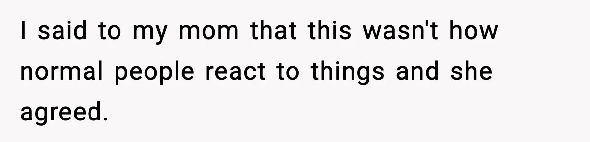 Son Saw His Father Break Down During a Family Fight, and He Can’t Forget the Sound I said to my mom that this wasn't how normal people react to things and she agreed.