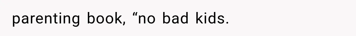parenting book, “no bad kids.