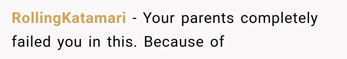 RollingKatamari − Your parents completely failed you in this. Because of