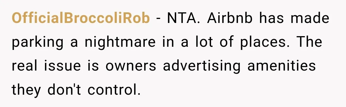 OfficialBroccoliRob − NTA. Airbnb has made parking a nightmare in a lot of places. The real issue is owners advertising amenities they don't control.