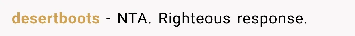 desertboots − NTA. Righteous response.
