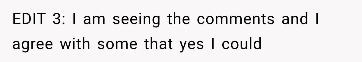 EDIT 3: I am seeing the comments and I agree with some that yes I could