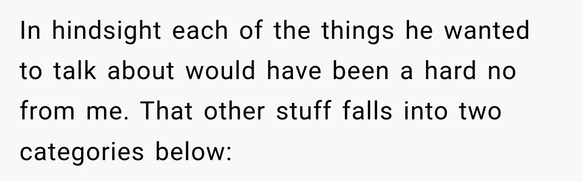 She Kept Suggesting Restaurants with Metal Detectors, and Her Armed Nephew Finally Asked Why In hindsight each of the things he wanted to talk about would have been a hard no from me. That other stuff falls into two categories below:
