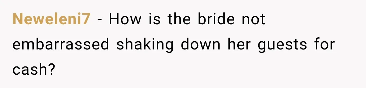 Neweleni7 − How is the bride not embarrassed shaking down her guests for cash?