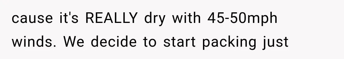 Couple Evacuates Before a Wildfire Spreads, But MIL Calls Them “Paranoid” for Leaving cause it's REALLY dry with 45-50mph winds. We decide to start packing just