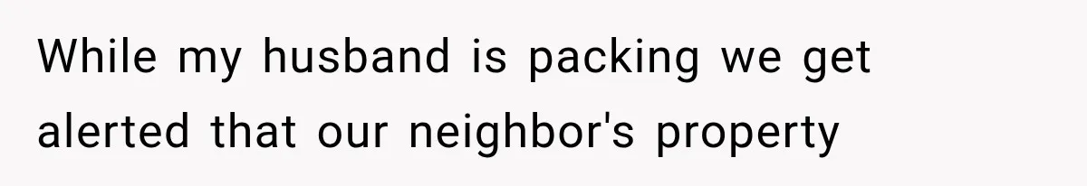 Couple Evacuates Before a Wildfire Spreads, But MIL Calls Them “Paranoid” for Leaving While my husband is packing we get alerted that our neighbor's property