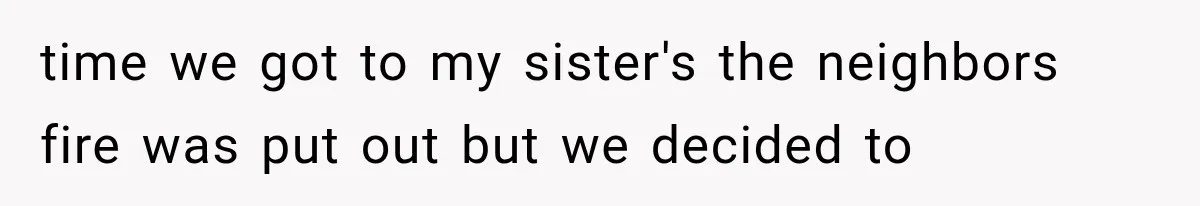 Couple Evacuates Before a Wildfire Spreads, But MIL Calls Them “Paranoid” for Leaving time we got to my sister's the neighbors fire was put out but we decided to
