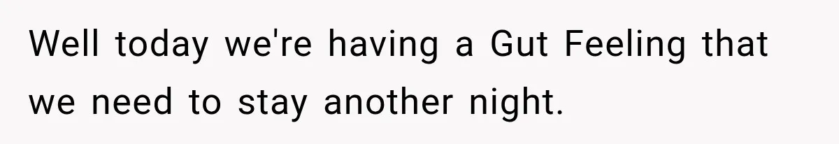Couple Evacuates Before a Wildfire Spreads, But MIL Calls Them “Paranoid” for Leaving Well today we're having a Gut Feeling that we need to stay another night.