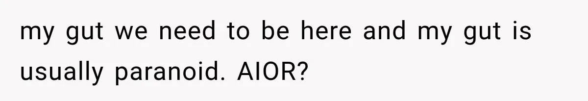 Couple Evacuates Before a Wildfire Spreads, But MIL Calls Them “Paranoid” for Leaving my gut we need to be here and my gut is usually paranoid. AIOR?