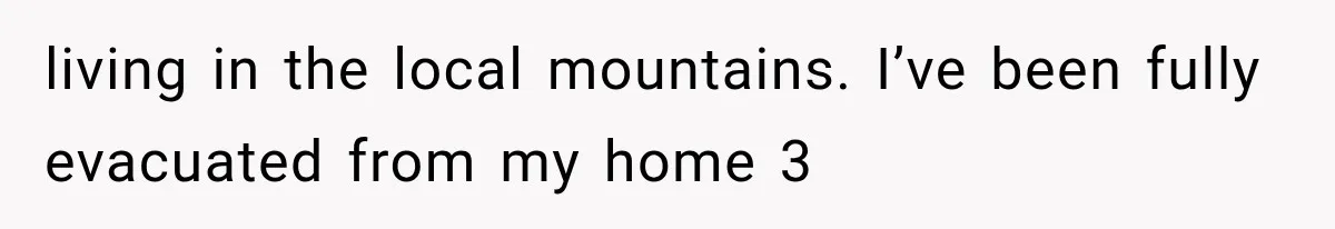 Couple Evacuates Before a Wildfire Spreads, But MIL Calls Them “Paranoid” for Leaving living in the local mountains. I’ve been fully evacuated from my home 3