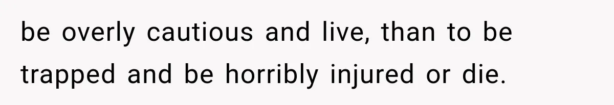 Couple Evacuates Before a Wildfire Spreads, But MIL Calls Them “Paranoid” for Leaving be overly cautious and live, than to be trapped and be horribly injured or die.