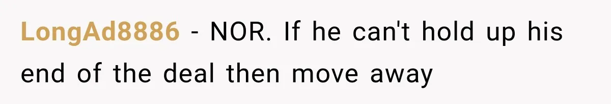 LongAd8886 − NOR. If he can't hold up his end of the deal then move away