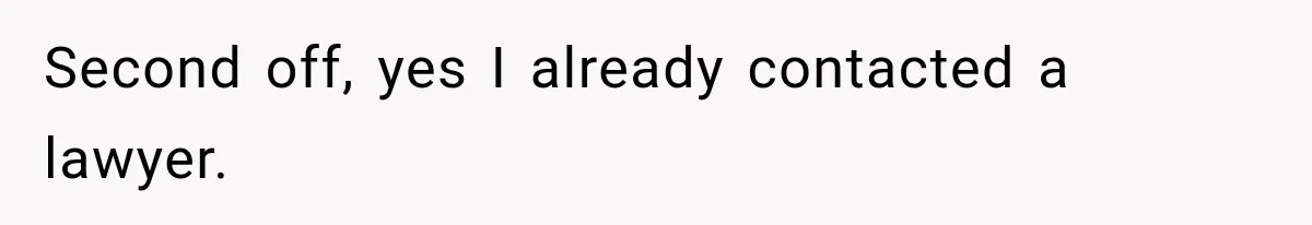 Second off, yes I already contacted a lawyer.