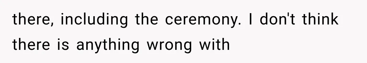 Bride Gets Too Drunk at Her Own Wedding, Then Her “Funny” Moment Ruins the Ceremony there, including the ceremony. I don't think there is anything wrong with