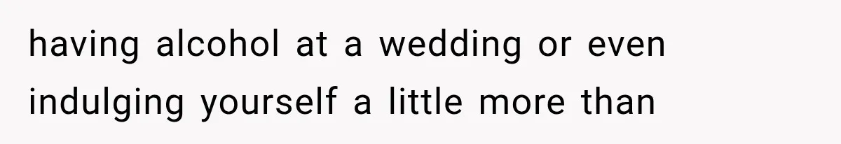Bride Gets Too Drunk at Her Own Wedding, Then Her “Funny” Moment Ruins the Ceremony having alcohol at a wedding or even indulging yourself a little more than