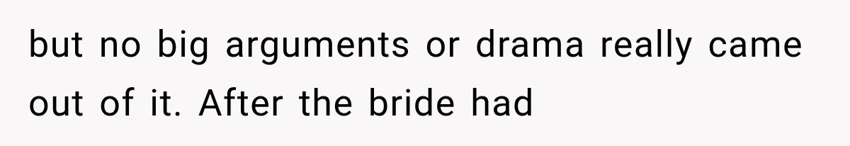 Bride Gets Too Drunk at Her Own Wedding, Then Her “Funny” Moment Ruins the Ceremony but no big arguments or drama really came out of it. After the bride had