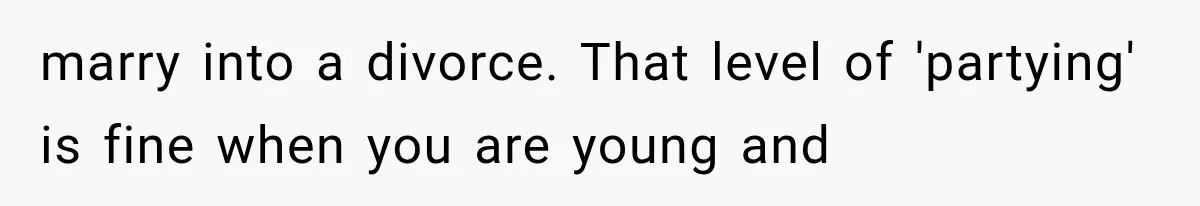 Bride Gets Too Drunk at Her Own Wedding, Then Her “Funny” Moment Ruins the Ceremony marry into a divorce. That level of 'partying' is fine when you are young and